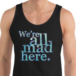 We're All Mad - Tank