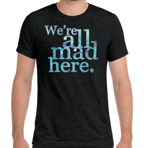 All Mad Here Tee (Muscle Cut)