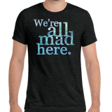 All Mad Here Tee (Muscle Cut)