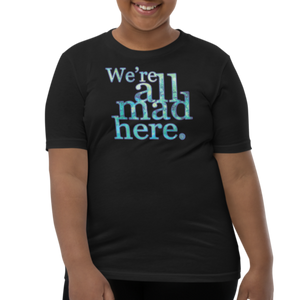 We're all mad here Youth Short Sleeve T-Shirt